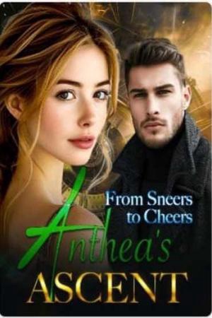 From Sneers to Cheers: Anthea's  Ascent (Anthea )